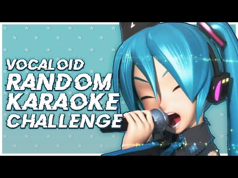 VOCALOID RANDOM KARAOKE CHALLENGE