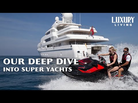 How to Own and Charter Your Very Own Super Yacht | Inside Superyachts | Luxury Living