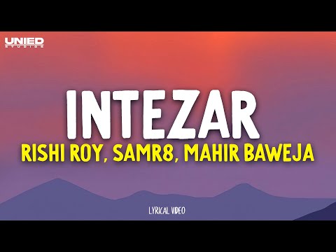 INTEZAR - Rishi Roy, Samr8, Mahir Baweja  (Lyrics)