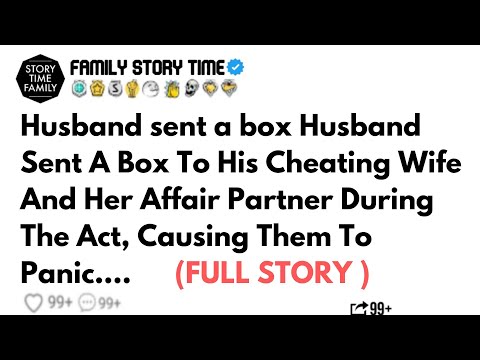 Husband sent a box Husband Sent A Box To His Cheating Wife And Her Affair Partner During The Act...