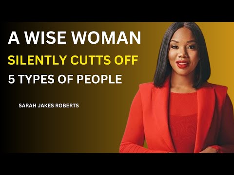 A WISE WOMAN SILENTLY CUTTS OFF 5 TYPES OF PEOPLE BEST SPEECH BY SARAH JAKES