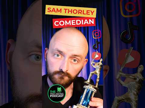 Sam Thorley - From Social Media to Stand-Up! #TedJamesMedia #TedJamesPodcast @SamThorley