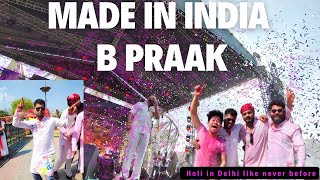 Made in India  B Praak | Grand Holi Celebration 2025  Holi in Delhi like never before! Get