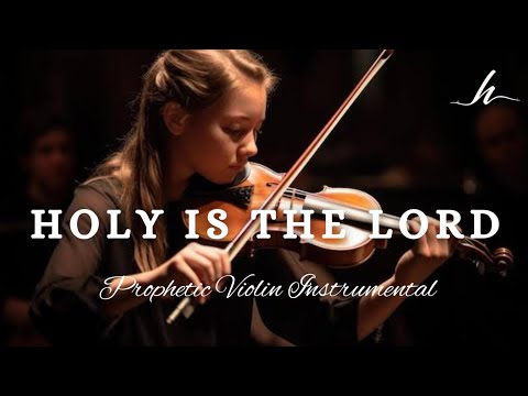 Violin Instrumental Worship/HOLY IS THE LORD/Background Prayer Music.