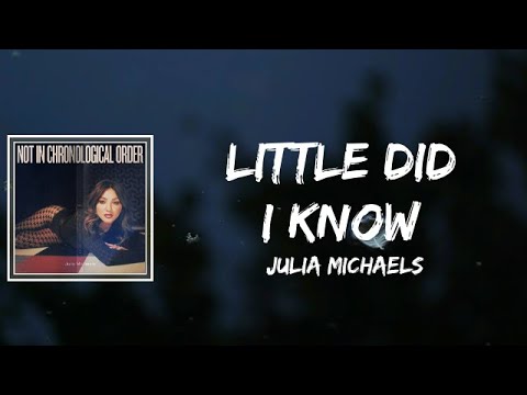 Julia Michaels - Little Did I Know Lyrics