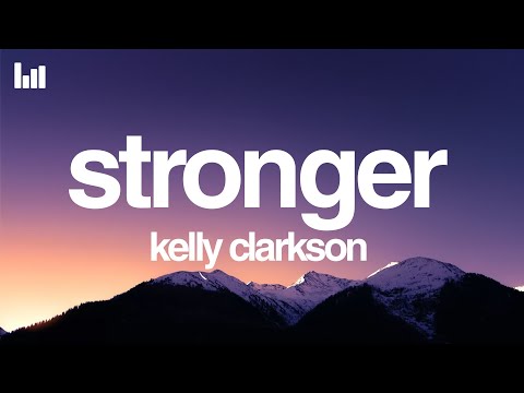 Kelly Clarkson - Stronger (What Doesn’t Kill You) (Lyrics)