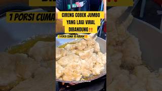 YANG LAGI VIRAL DIBANDUNG CIRENG COBEK JUMBO CUMA 15 RIBUAN RECOMEND BANGET‼️#shorts #kuliner #food