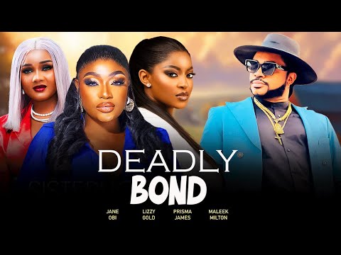 DEADLY BOND - LIZZY GOLD, MALEEK MILTON, PRISMA JAMES,  JANE OBI LATEST 2025 NIGERIAN MOVIES