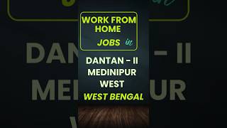 Work from Home Jobs in Dantan   Ii   Medinipur West   West Bengal