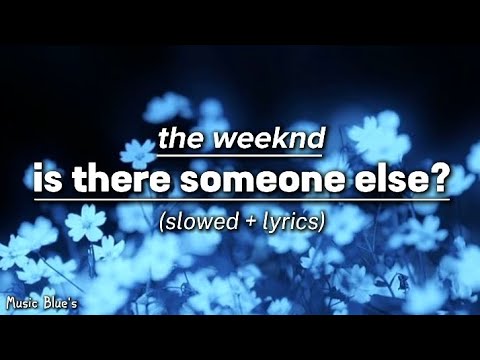 the weeknd - is there someone else?|(slowed + lyrics!)