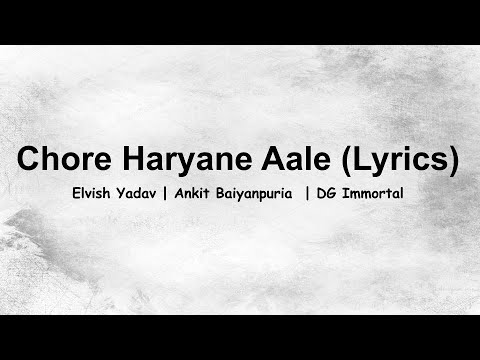 Chore Haryane Aale (Lyrics) - Elvish Yadav | Ankit Baiyanpuria | DG Immortal | Anshul Garg