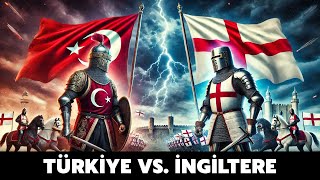 Türkiye ile İngiltere Karşı Karşıya Gelseydi Neler Olurdu?