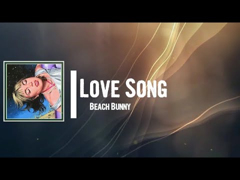 Beach Bunny - Love Song Lyrics