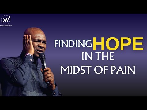 HOW TO FIND HOPE IN THE MIDST OF PAIN - Apostle Joshua Selman