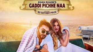 Gaddi Pichhe Naa: Khan Bhaini Shipra Goyal :Sycostyl Single Track Studios#2023songs#newpunjabisong