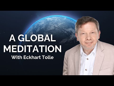 A Global Meditation With Eckhart Tolle