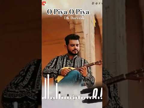 O Piya O Piya | DK Darvesh #trendingtoday #trendingshorts  #newreleasesonginthisweek  #newsong