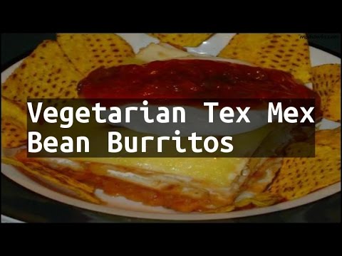 Recipe Vegetarian Tex Mex Bean Burritos