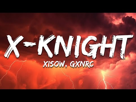 XI$OW, GXNRC - X-KNIGHT