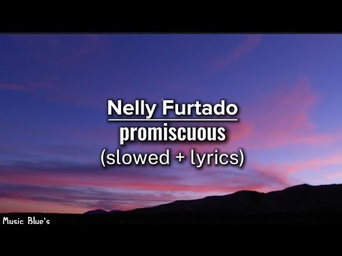 Nelly Furtado - promiscuous|(slowed + lyrics!)