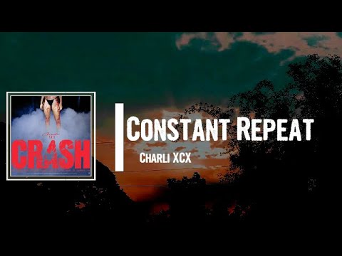 Charli XCX - Constant Repeat Lyrics