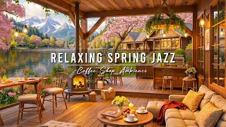 Jazz Relaxing Music ~ 4K Spring Coffee Shop Ambience 🌸 Smooth Jazz Instrumental Music for Studying