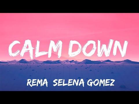 Calm Down - Rema, Selena Gomez (Lyrics)