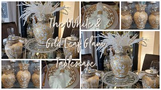 The White & Gold Leaf Glam Tablescape | #glamdecor #glamtablescapes #glamhomedecor