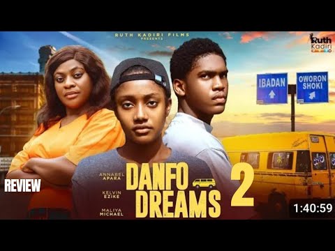 DANFO DREAMS 2 REVIEW (LATEST NOLLYWOOD MOVIE REVIEW: ANNABEL APARA, KELVIN EZIKE, MALIYA MICHAEL)