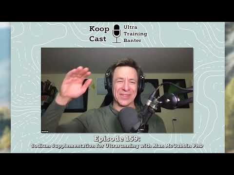 Sodium Supplementation for Ultrarunning with Alan McCubbin PhD | Koopcast Episode 159