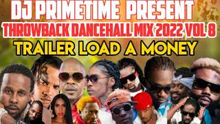 THROWBACK DANCEHALL MIX VOL 8  TRAILER LOAD A MONEY💰 💳    PRIMETIME 🔥🔥🇯🇲 18768469734