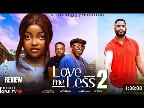 LOVE ME LESS 2 REVIEW (LATEST NOLLYWOOD MOVIE REVIEW STARRING CHIKE DANIELS, FRANCESS NWABUNIKE)