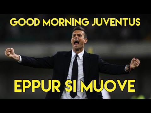 EPPUR SI MUOVE  -  GOOD MORNING JUVENTUS