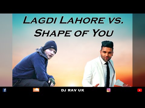 DJ RAV UK - Lagdi Lahore vs Shape of You | Lahore Remix | Lagdi Lahore Mashup