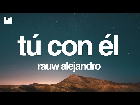 Rauw Alejandro - Tú Con Él (Letra/Lyrics)