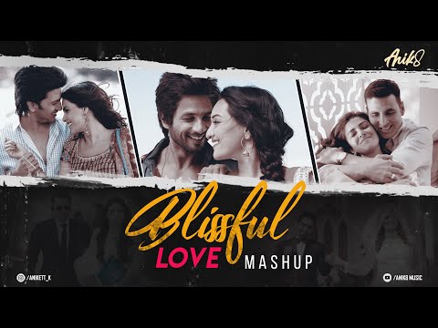 Blissful Love Mashup | ANIK8 | Arijit Singh | Atif Aslam | Hardy Sandhu