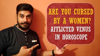 The Curse of Women in Horoscope | How To Find Curses In Astrology  | Afflicted Venus | Shukra Dosha