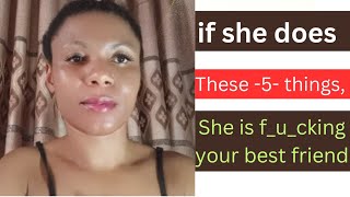 if she shows these -5- signs,she is knacking your best friend (men watch out) #datingadviceformen