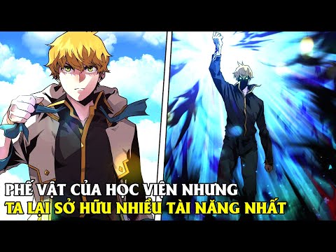 FULL TRỌN BỘ | KẺ PHẾ VẬT HỌC VIỆN NHƯNG LẠI SỞ HỮU NHIỀU KỸ NĂNG NHẤT | REVIEW TRUYỆN