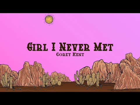 Corey Kent - Girl I Never Met (Lyrics)