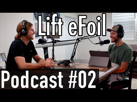 Lift eFoil Podcast #02 - Lift 3, Elite, Company Growth & Affiliate Community