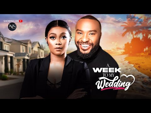 A WEEK TO MY WEDDING (ENYINNA NWIGWE & TANA ADELANA): LATEST NIGERIAN MOVIE 2025 |AFRICAN MOVIE 2025