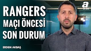 Fenerbahçe'de Rangers Maçı Öncesi Son Durumu Erdem Akbaş Aktardı! / A Spor / Spor Gündemi