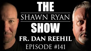 Father Dan Reehil - Inside the Demonic World with an Exorcist | SRS #141