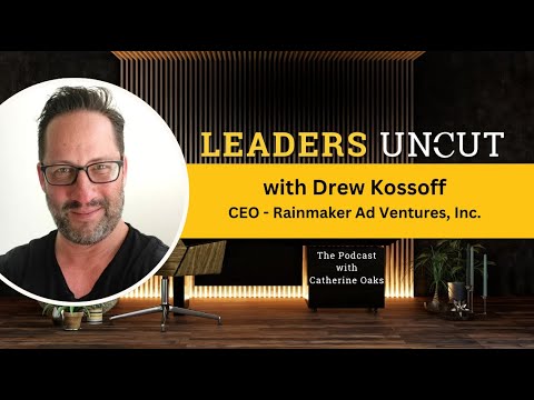 A Conversation on Powerful Media Ad Buy with Drew Kossoff, CEO of Rainmakeradventures.com