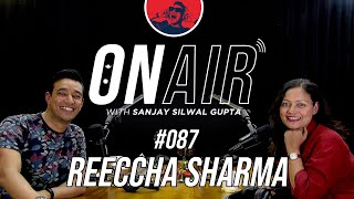 On Air With Sanjay #087 - Reeccha Sharma