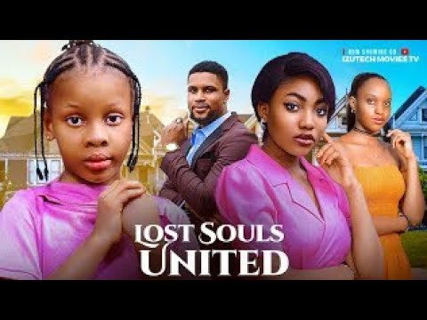 LOST SOULS UNITED (New Movie) Angel Unigwe, Princess Izuchukwu, Rejoice Rejme, Imade Osawaru New Hit