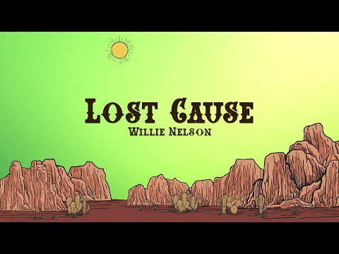 Willie Nelson - Lost Cause (Lyrics) | Beck David Hansen