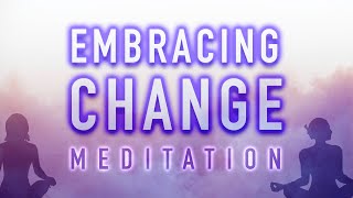 Guided Mindfulness Meditation on Embracing Change (15 Minutes)