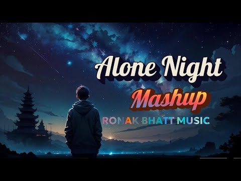 Alone Night Mashup | Slowed&Reverb Mashup | heart touching |Bollywood#Lofisong #lofimusic#lofiworld